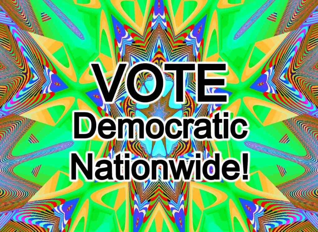Vote Democratic Nationwide MEME by gvan42 Gregvan purple64ets Copy and Paste at will... NO ROYALTY